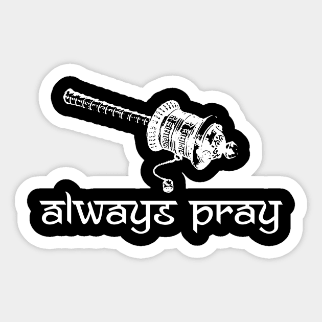 Always Pray Sticker by Justin Stout